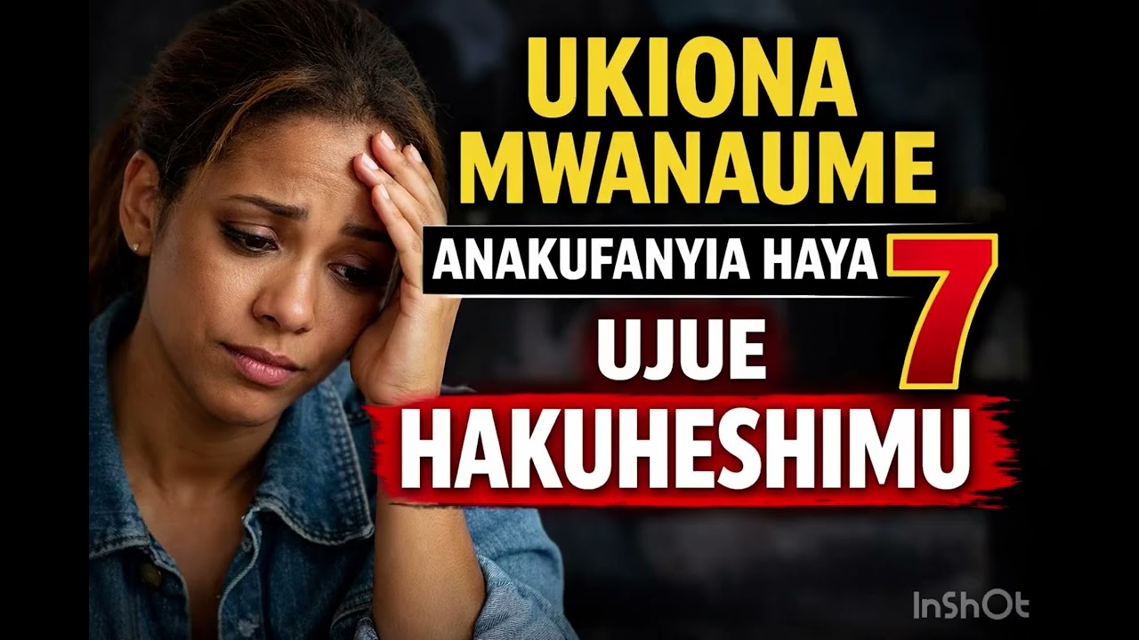 Ukiona Mwanaume Anakufanyia Haya 7, Usijidanganye—Hakuheshimu