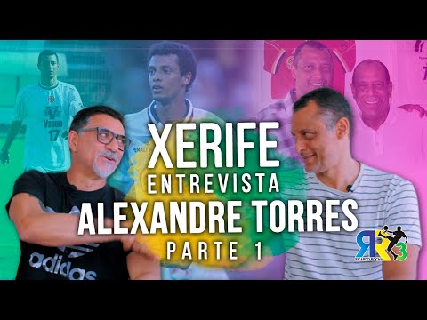 "EU EVITAVA JOGAR NA MESMA POSIÇÃO QUE MEU PAI" ALEXANDRE TORRES (pt. 1) | XERIFE ENTREVISTA