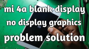 Mi 4a display problem solution,mi 4a lcd blank solution