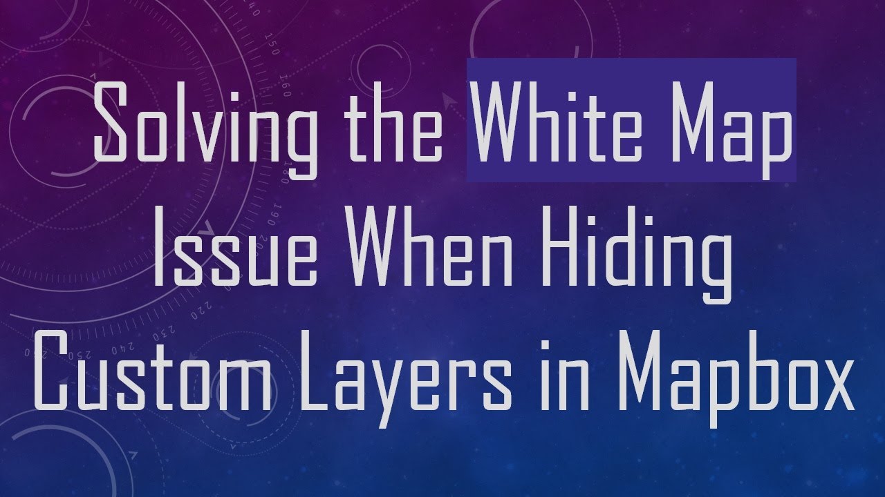Solving the White Map Issue When Hiding Custom Layers in Mapbox - YouTube