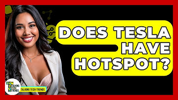 Does Tesla Have Hotspot? - Talking Tech Trends