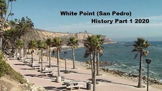 White Point San Pedro History 2020 Part 1