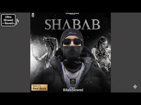 SHABAB Real Boss Ultra Slowed Reverb BilalxSlowed 