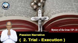 EP 23 | Mystery of the Cross | English Talks | Passion Narrative ( 2. Trial - Execution )