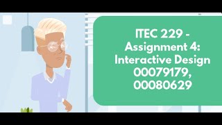 ITEC 229 -  Assignment 4: Interactive Design (  00079179, 00080629 )