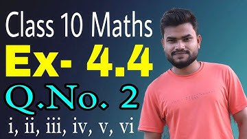 Class 10 Maths Ex- 4.4 Q.No. 2 (i,ii, iii, iv, v, vi) Solution in Assamese