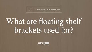 What Are Floating Shelf Brackets Used For | Ultrashelf