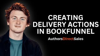 Creating DELIVERY ACTIONS In BOOKFUNNEL