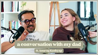 S2E6: a conversation with my dad ft. Anurag Kashyap