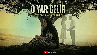 O Yar Gelir Psychedelic Anatolian Folk Anadols
