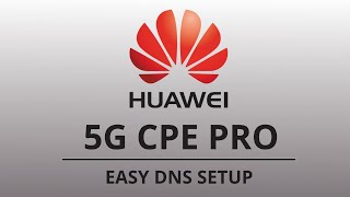 How To | Huawei 5G CPE Easy DNS Setup / Vodafone GigaCube / EE 5G Home Router