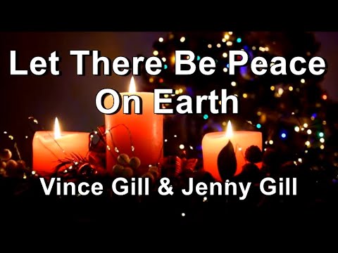 Let There Be Peace On Earth   Vince Gill  Jenny Gill  Lyrics