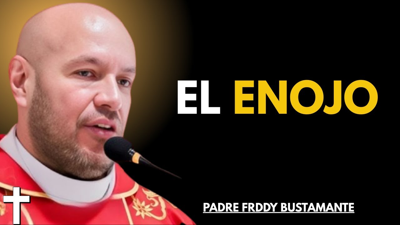 El Enojo - Padre Freddy Bustamante