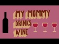 Ref:2yGaTF660bE My mommy drinks wine children's book - does your mommy drink wine 
