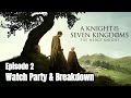 A Knight Of The Seven Kingdoms Episode 2 Watch Party & Breakdown