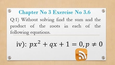 Ch 3 Ex 3.6 Q.1 Eq.4)  Find the Sum and product of roots. Learn First time in CBT system