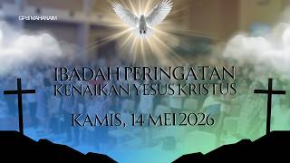Ibadah Pertama Peringatan Kenaikan Yesus Kristus - Kamis, 14 Mei 2026