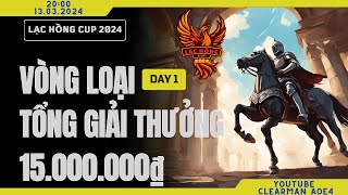 Khai mạc Lạc Hồng Cup 2024 - 15.000.000đ | Vòng loại 1 - Blv : ClearMan Aoe4