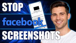 How to Prevent Someone From Taking Screenshots on Facebook (2026)