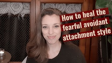 Healing Fearful Avoidant Attachment Style: Techniques & Tips For Transformation | Healedhappy.com