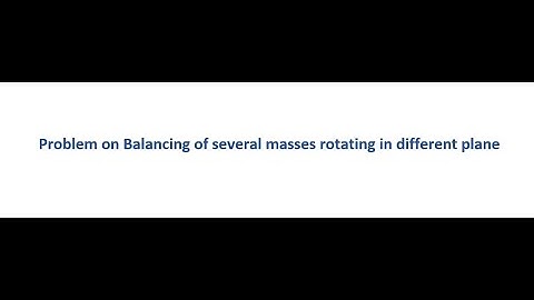 Problem on Balancing of masses rotating in different planes-8