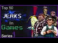 Top 50 Jerks In Games [SERIES 1]