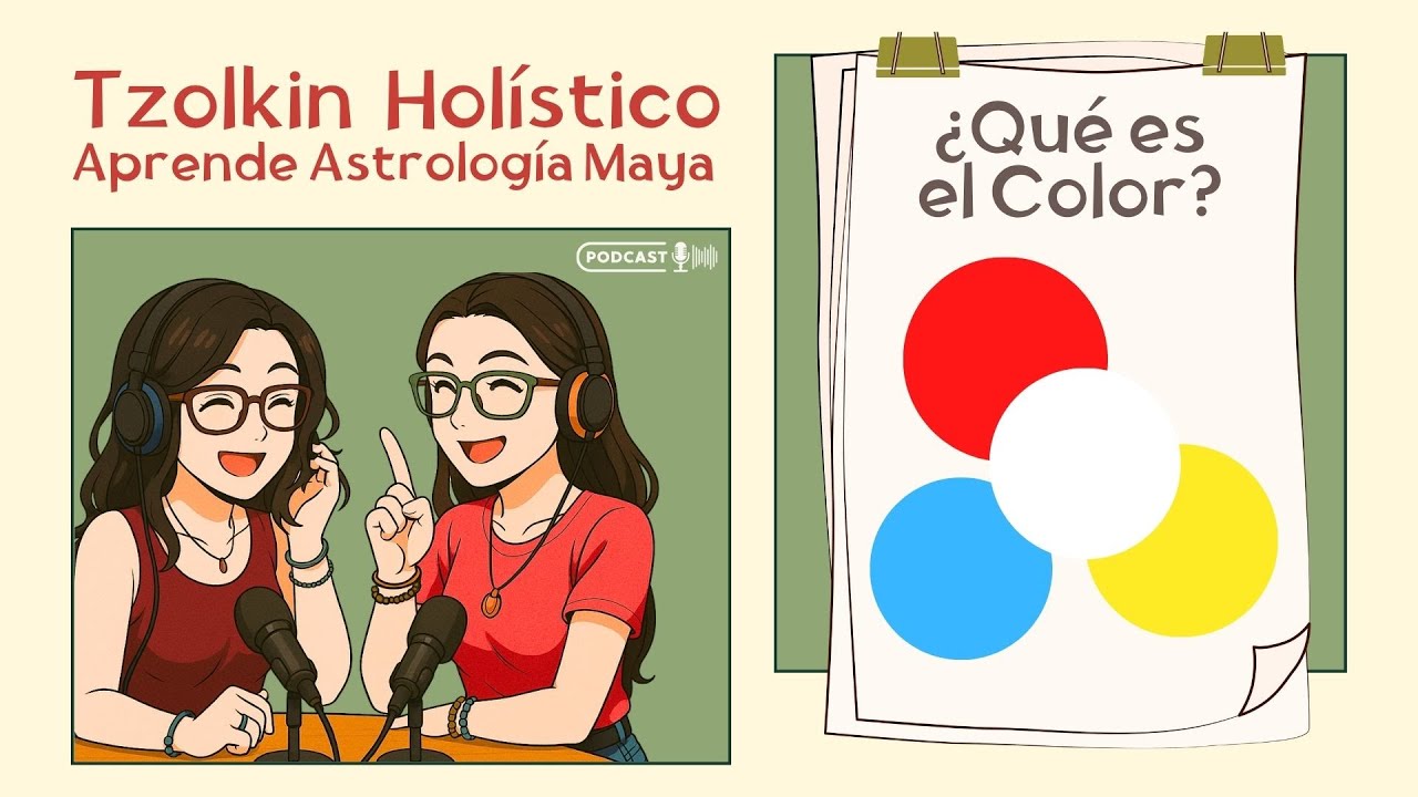 🎙️ Episodio 3 - ¿Qué es el COLOR?  l ASTROLOGÍA MAYA aplicada