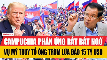 Campuchia phản ứng rất bất ngờ vụ Mỹ truy tố ông trùm lừa đảo 15 tỷ USD