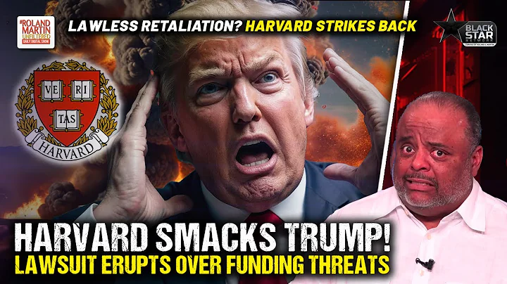 Harvard CLAPS BACK At Trump For Lawless Retaliation, Sues 'Don The Con' Over $2B FUNDING CUT THREATS