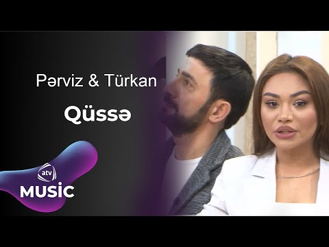 Pərviz & Türkan - Qüssə