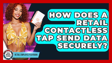How Does A Retail Contactless Tap Send Data Securely? - Retail Employee Playbook