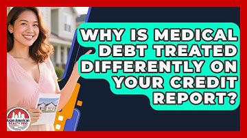 Why Is Medical Debt Treated Differently On Your Credit Report? - Asian American Realty Pro