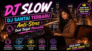 DJ SLOW REMIX TERBARU 2026 🔥 SLOW MUSIC BUAT TEMAN KERJA SEHARIAN