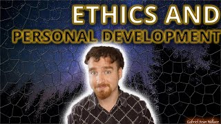 What Ethics Has To Do With Personal Development by Gabriel Sean Wallace 65 views 3 years ago 14 minutes, 55 seconds