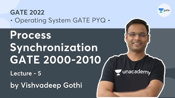 Process Synchronization GATE 2000-2010 | L 5 | Operating System GATE PYQs | GATE 2022