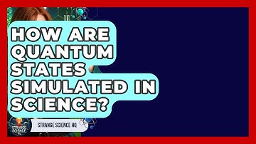 How Are Quantum States Simulated In Science? - Strange Science HQ