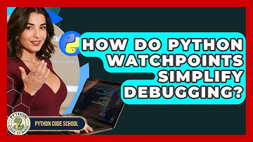 How Do Python Watchpoints Simplify Debugging? - Python Code School