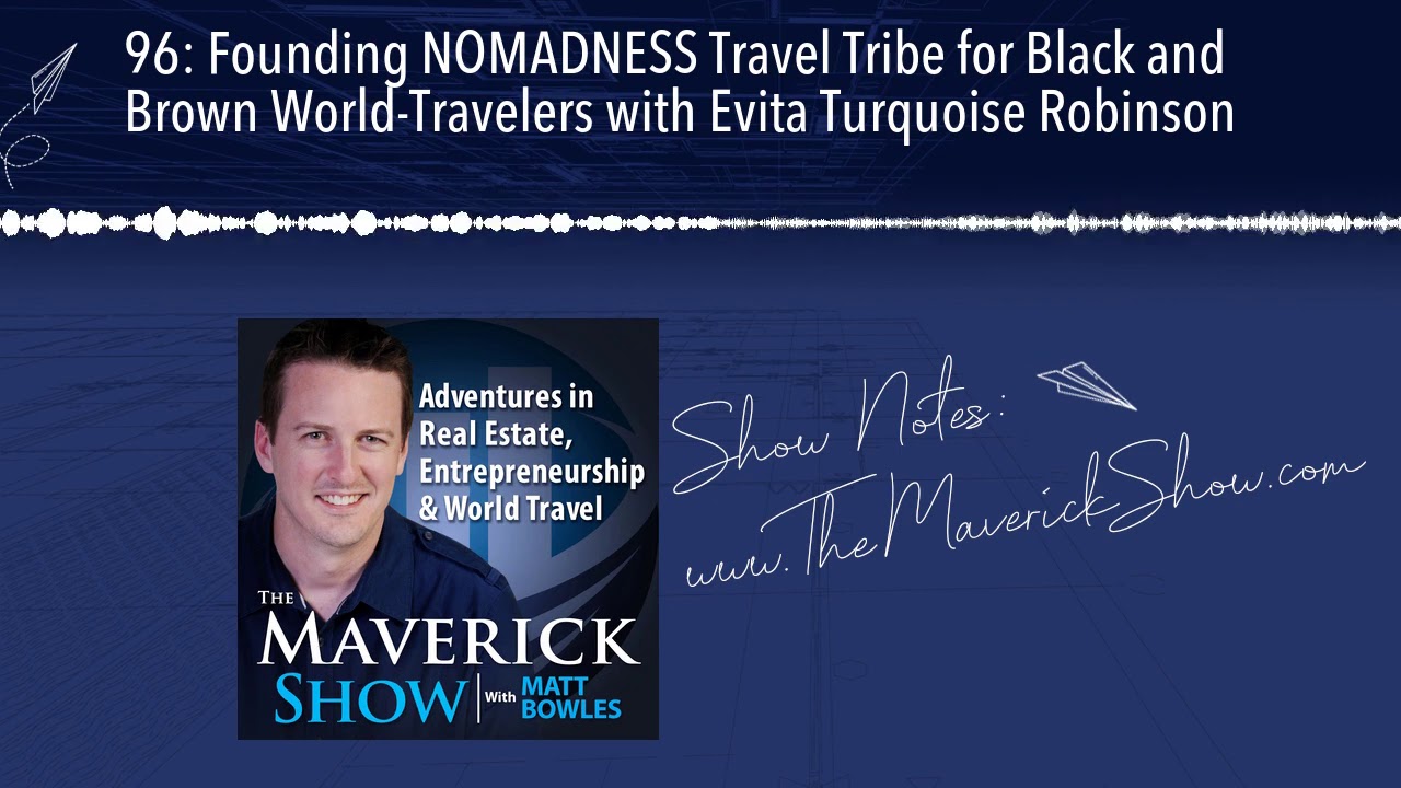 96: Founding NOMADNESS Travel Tribe for Black and Brown World-Travelers with Evita Turquoise Robins