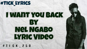 Nel Ngabo - Want you back (Official lyrics) #Ticklyrics
