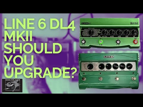 Line 6 DL4 MkII Guitar Effects Pedal: SHOULD YOU UPGRADE?