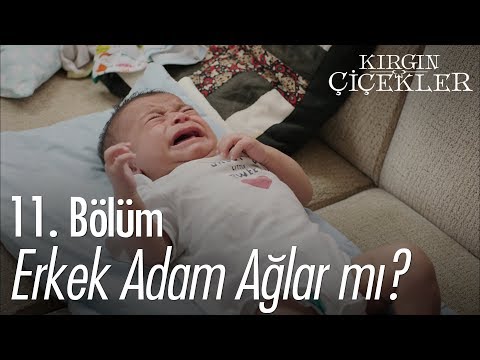 Erkek adam ağlar mı? - Kırgın Çiçekler 11. Bölüm