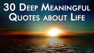 30 Deep Meaningful Quotes about Life