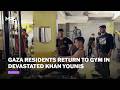 Gaza residents return to gym in devastated Khan Younis amid widespread destruction