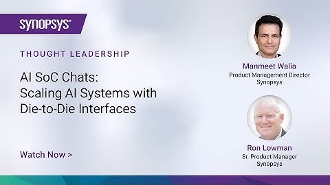 AI SoC Chats: Scaling AI Systems with Die-to-Die Interfaces | Synopsys
