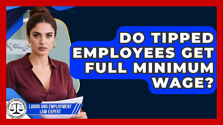 Do Tipped Employees Get Full Minimum Wage? - Labor and Employment Law Expert