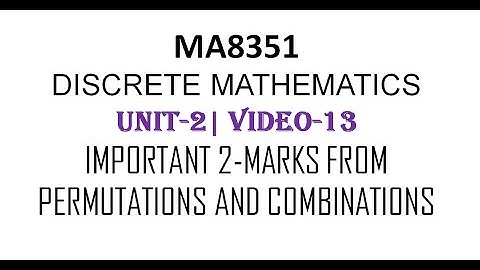 MA8551| DISCRETE MATHEMATICS| UNIT-2| VIDEO-13| PERMUTATIONS AND COMBINATIONS| 2-MARKS