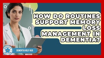 How Do Routines Support Memory Loss Management in Dementia? | Test