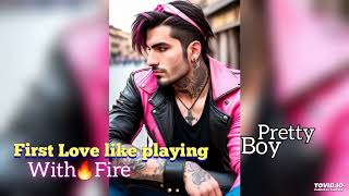 Pretty Boy - First Love Like Playing With Fire Official Video Music Exclusive