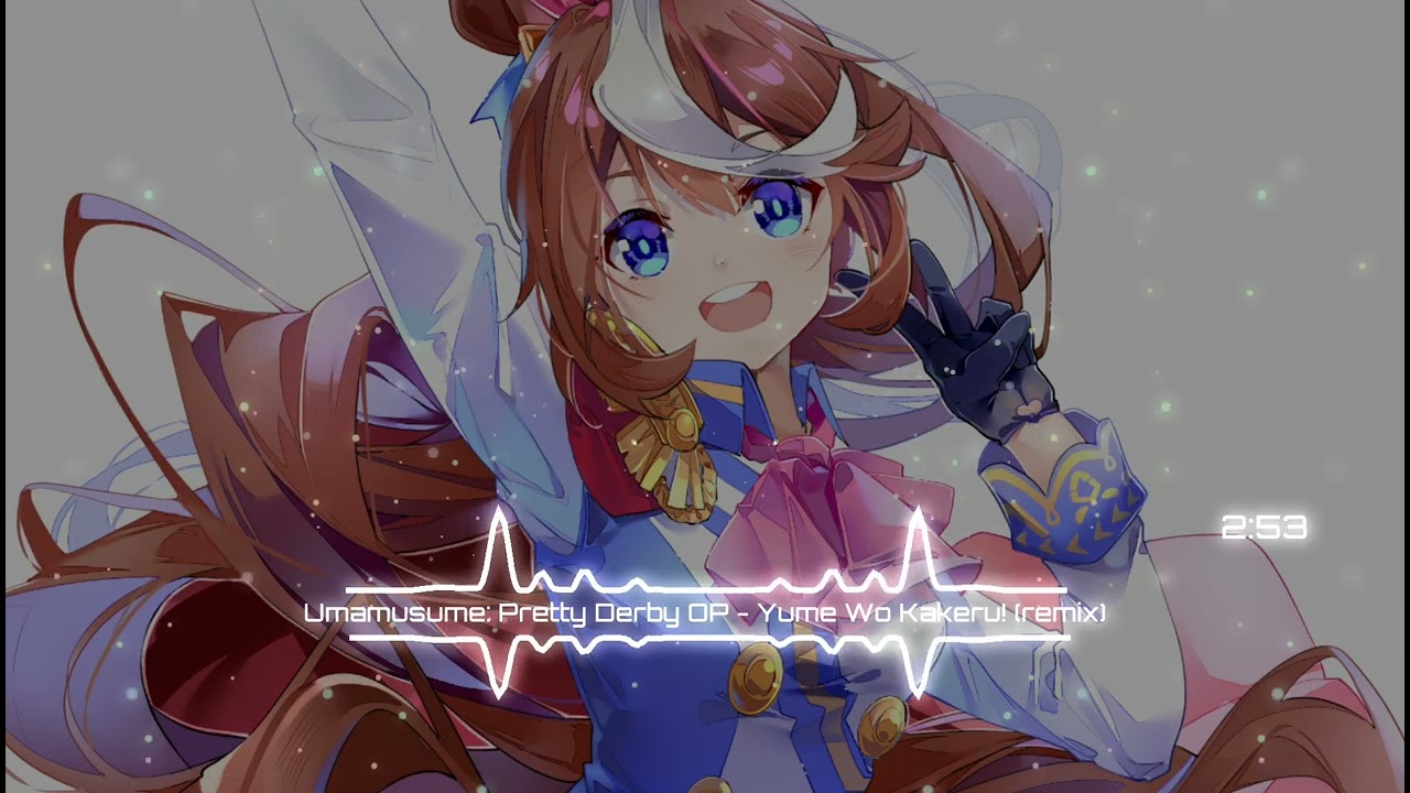 Umamusume: Pretty Derby OP - Yume Wo Kakeru! (remix)