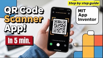 Create QR Code Scanner App Using MIT App Inventor | Step-by-Step Tutorial for Beginners